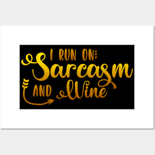 I Run On Sarcasm And Wine Posters and Art